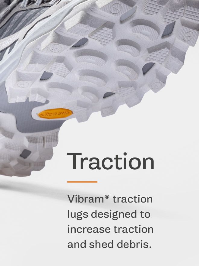Traction. Vibram® traction lugs designed to increase traction and shed debris.