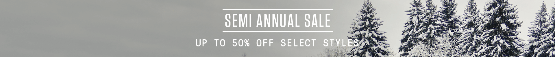 Semi annual sale, Up to 50% Off Select Styles.