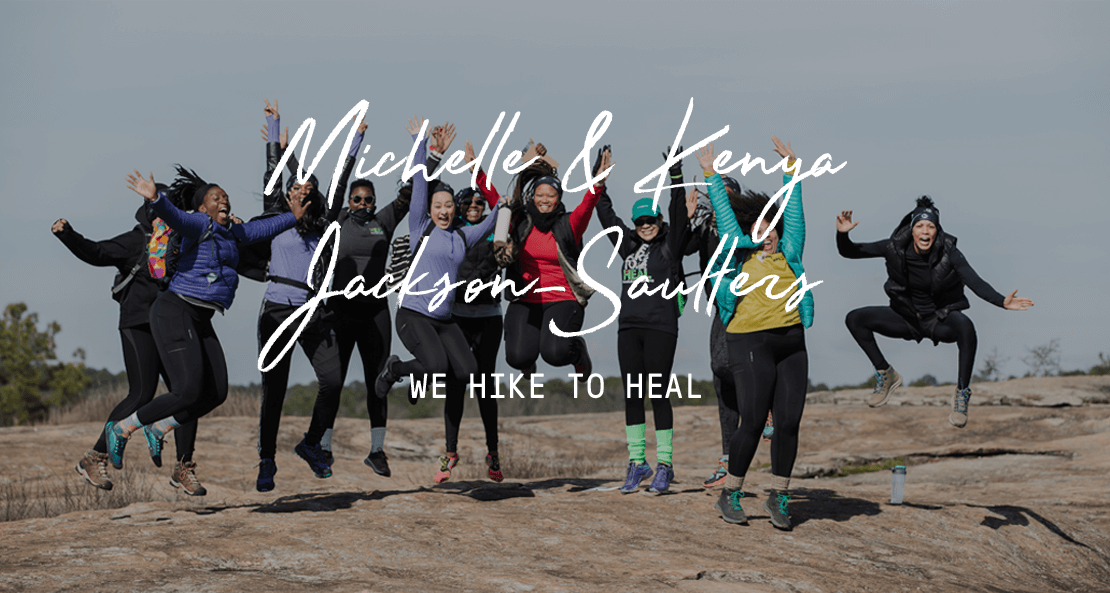 Michelle & Kenya Jackson-Saulters - We hike to heal.